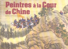 Peintres à la Cour de Chine - Rey Marie-Catherine