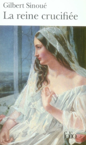 La reine crucifiée - Sinoué Gilbert