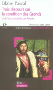 Trois discours sur la condition des Grands . Et six liasses extraites des Pensées - Pascal Blaise