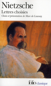 Lettres choisies - Nietzsche Friedrich ; Baatsch Henri-Alexis ; Bréjo
