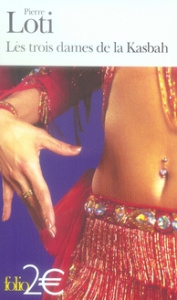 Les trois dames de la Kasbah. Suivi de Suleïma Textes extraits de Fleurs d'ennui - Loti Pierre