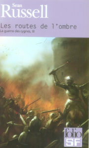 La guerre des cygnes Tome 3 : Les routes de l'ombre - Russell Sean ; Le Pennec Guillaume