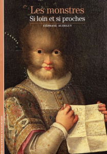 Les monstres. Si loin et si proches - Audeguy Stéphane