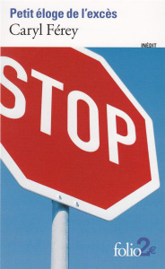 Petit éloge de l'excès - Férey Caryl