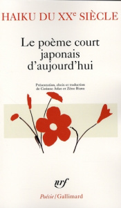 Haiku du XXe siècle. Le poème court japonais d'aujourd'hui - Atlan Corinne ; Bianu Zéno