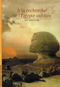 A la recherche de l'Egypte oubliée - Vercoutter Jean
