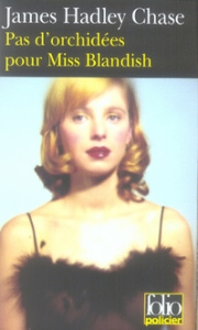Pas d'orchidées pour Miss Blandish - Chase James Hadley ; Chassériau Noël