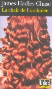 La chair de l'orchidée - Chase James Hadley ; Escoube Lucienne ; Duhamel Ma