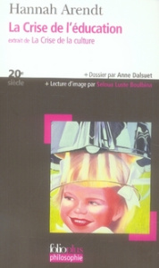 La Crise de l'éducation. Extrait de La Crise de la culture - Arendt Hannah ; Dalsuet Anne ; Luste Boulbina Selo