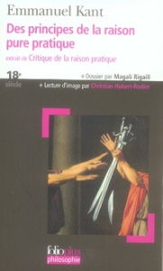 Des principes de la raison pure pratique. Extrait de Critique de la raison pratique - Kant Emmanuel ; Ferry Luc ; Wismann Heinz ; Rigail