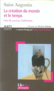 La création du monde et le temps. Livre XI, Extrait des Confessions - SAINT AUGUSTIN