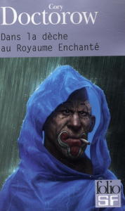 Dans la dèche au Royaume Enchanté - Doctorow Cory ; Goullet Gilles