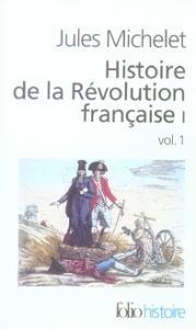 Histoire de la Révolution française. Tome 1, Volume 1 - Michelet Jules ; Walter Gérard