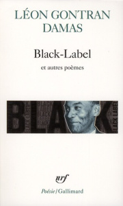 Black-Label. Suivi de Graffiti et de Poèmes nègres sur des airs africains - Damas Léon-Gontran