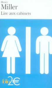 Lire aux cabinets. Précédé de Ils étaient vivants et ils m'ont parlé - Miller Henry ; Rosenthal Jean