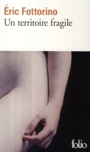 Un territoire fragile - Fottorino Eric