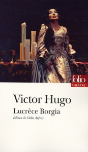 Lucrèce Borgia - Hugo Victor ; Anfray Clélia