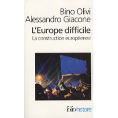 L'Europe difficile. Histoire politique de la construction européenne, Edition revue et augmentée - Olivi Bino ; Giacone Alessandro