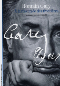 Romain Gary. A la traversée des frontières - Hangouët Jean-François