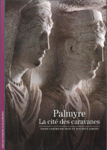Palmyre. La cité des caravanes - Sartre-Fauriat Annie ; Sartre Maurice