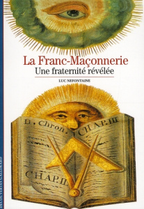 La Franc-Maçonnerie. Une fraternité révélée - Nefontaine Luc