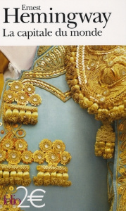 La capitale du monde. Extrait du recueil Les neiges du Kilimandjaro - Hemingway Ernest ; Duhamel Marcel