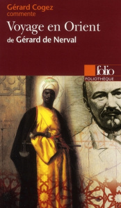 Voyage en Orient - Nerval Gérard de ; Cogez Gérard