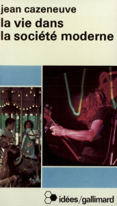 La vie dans la société moderne - Cazeneuve Jean