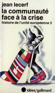 Histoire de l'unité européenne. Tome 3, La Communauté face à la crise - Lecerf Jean