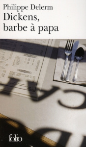 Dickens, barbe à papa. Et autres nourritures délectables - Delerm Philippe