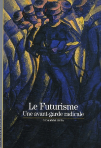Le Futurisme. Une avant-garde radicale - Lista Giovanni