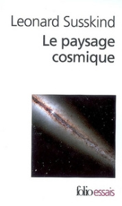 Le paysage cosmique. Notre univers en cacherait-il des millions d'autres ? - Susskind Leonard ; Arman Bella