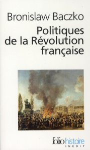 Politiques de la Révolution française - Baczko Bronislaw
