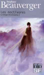 La trilogie Chromozone Tome 2 : Les noctivores - Beauverger Stéphane