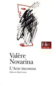 L'acte inconnu - Novarina Valère ; Corvin Michel
