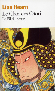 Le Clan des Otori Tome 5 : Le Fil du destin - Hearn Lian ; Giraudon Philippe