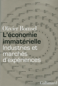 L'économie immatérielle. Industries et marchés d'expériences - Bomsel Olivier