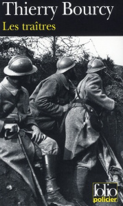 Les traîtres. Une enquête de Célestin Louise, flic et soldat dans la guerre de 14-18 - Bourcy Thierry