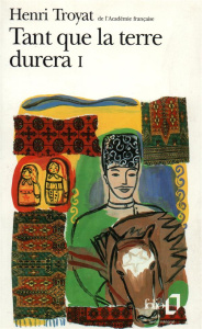 Tant que la terre durera.... Tome 1 - Troyat Henri