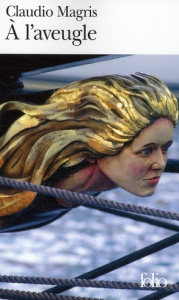 A l'aveugle - Magris Claudio ; Pastureau Jean ; Pastureau Marie-