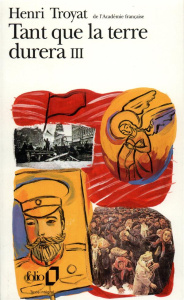 Tant que la terre durera.... Tome 3 - Troyat Henri