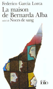 La maison de Bernarda Alba. suivit de Noce de sang - Garcia Lorca Federico