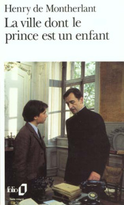 La Ville dont le prince est un enfant. Pièce en 3 actes, texte de 1967 [Paris, Théâtre Michel, 8 déc - Montherlant Henry de