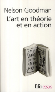 L'art en théorie et en action - Goodman Nelson ; Cometti Jean-Pierre ; Pouivet Rog