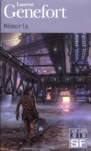 Mémoria. Edition revue et augmentée - Genefort Laurent