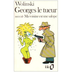 Georges le tueur suivi de Ma voisine est une salope - Wolinski Georges