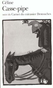 Casse-pipe suivi du Carnet du cuirassier Destouches - Céline Louis-Ferdinand