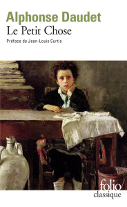 LE PETIT CHOSE. Histoire d'un enfant - Daudet Alphonse