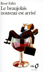 Le Beaujolais nouveau est arrivé - Fallet René