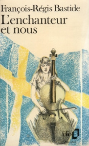L'Enchanteur et nous - Bastide François-Régis